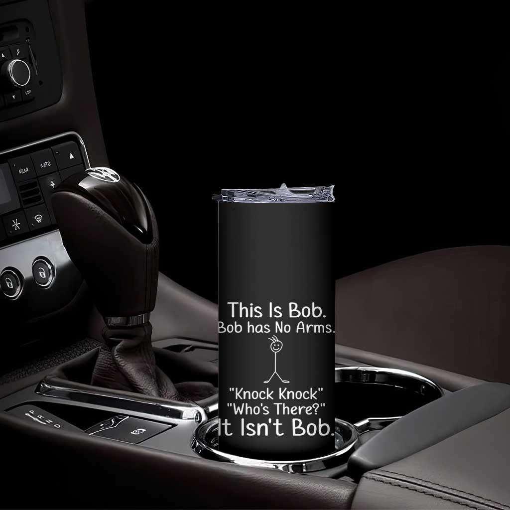 Funny This is Bob Knock Knock Joke Skinny Tumbler - Wonder Print Shop