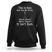 Funny This is Bob Knock Knock Joke Sweatshirt - Wonder Print Shop