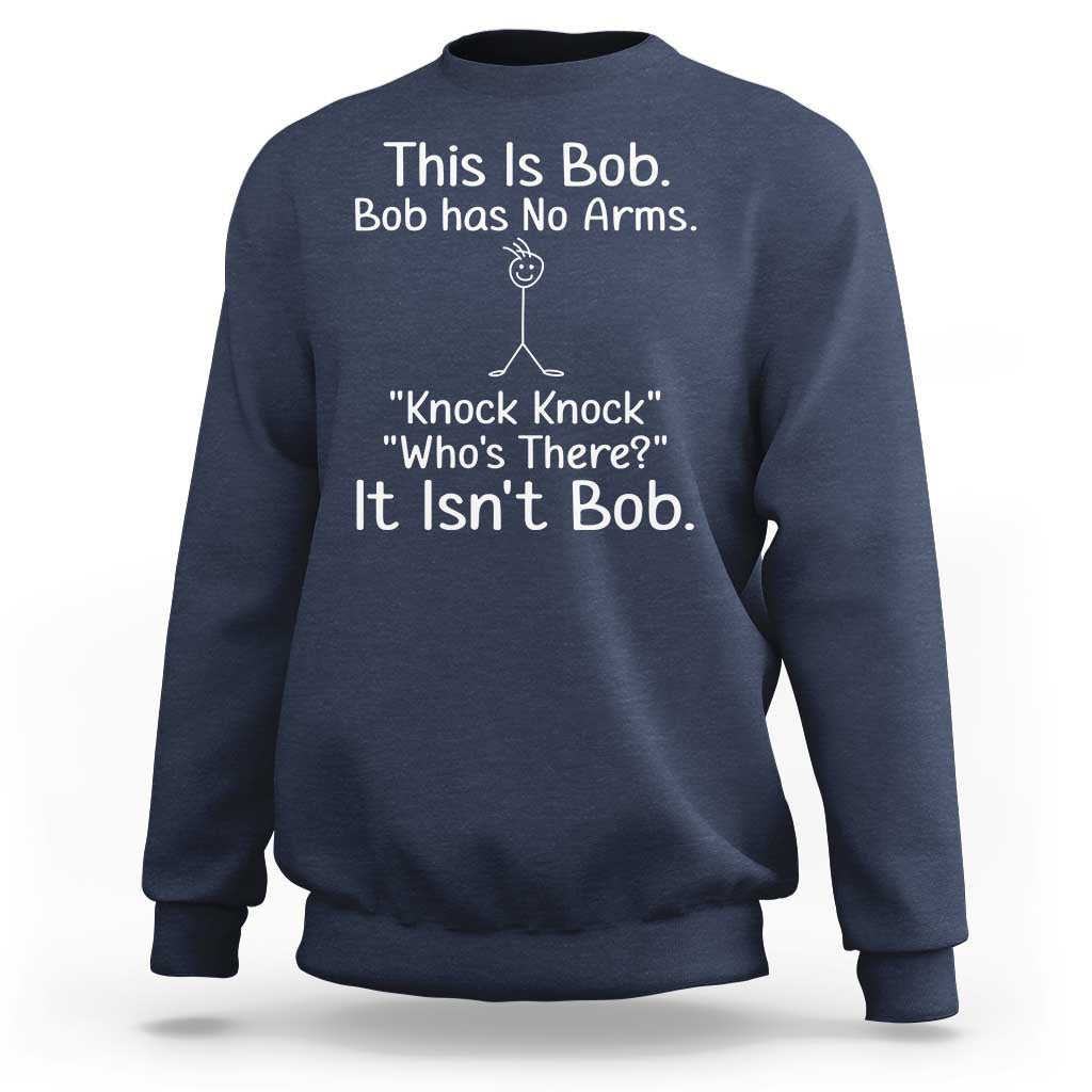 Funny This is Bob Knock Knock Joke Sweatshirt - Wonder Print Shop