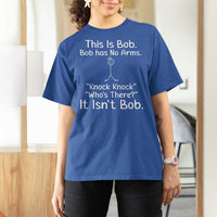 Funny This is Bob Knock Knock Joke T Shirt For Women - Wonder Print Shop