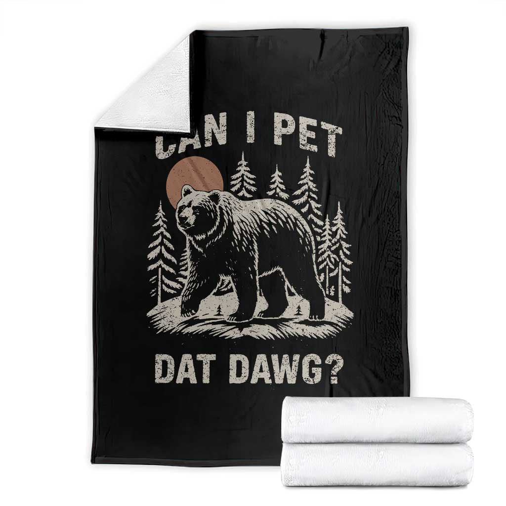 Can I Pet Dat Dawg Throw Blanket Hiker Animal Lover Funny Bear Outdoors Meme - Wonder Print Shop