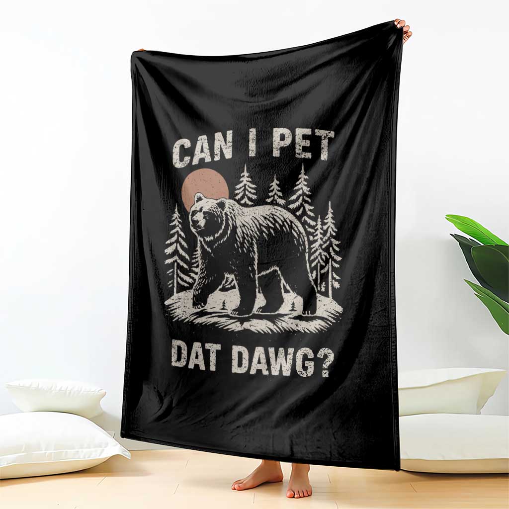 Can I Pet Dat Dawg Throw Blanket Hiker Animal Lover Funny Bear Outdoors Meme - Wonder Print Shop