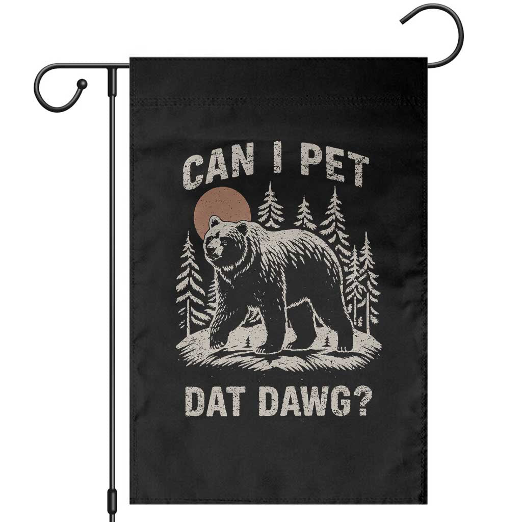 Can I Pet Dat Dawg Garden Flag Hiker Animal Lover Funny Bear Outdoors Meme - Wonder Print Shop