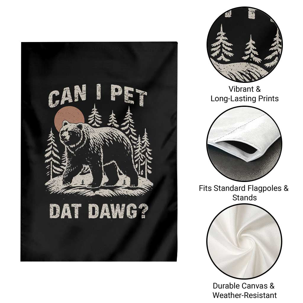Can I Pet Dat Dawg Garden Flag Hiker Animal Lover Funny Bear Outdoors Meme - Wonder Print Shop