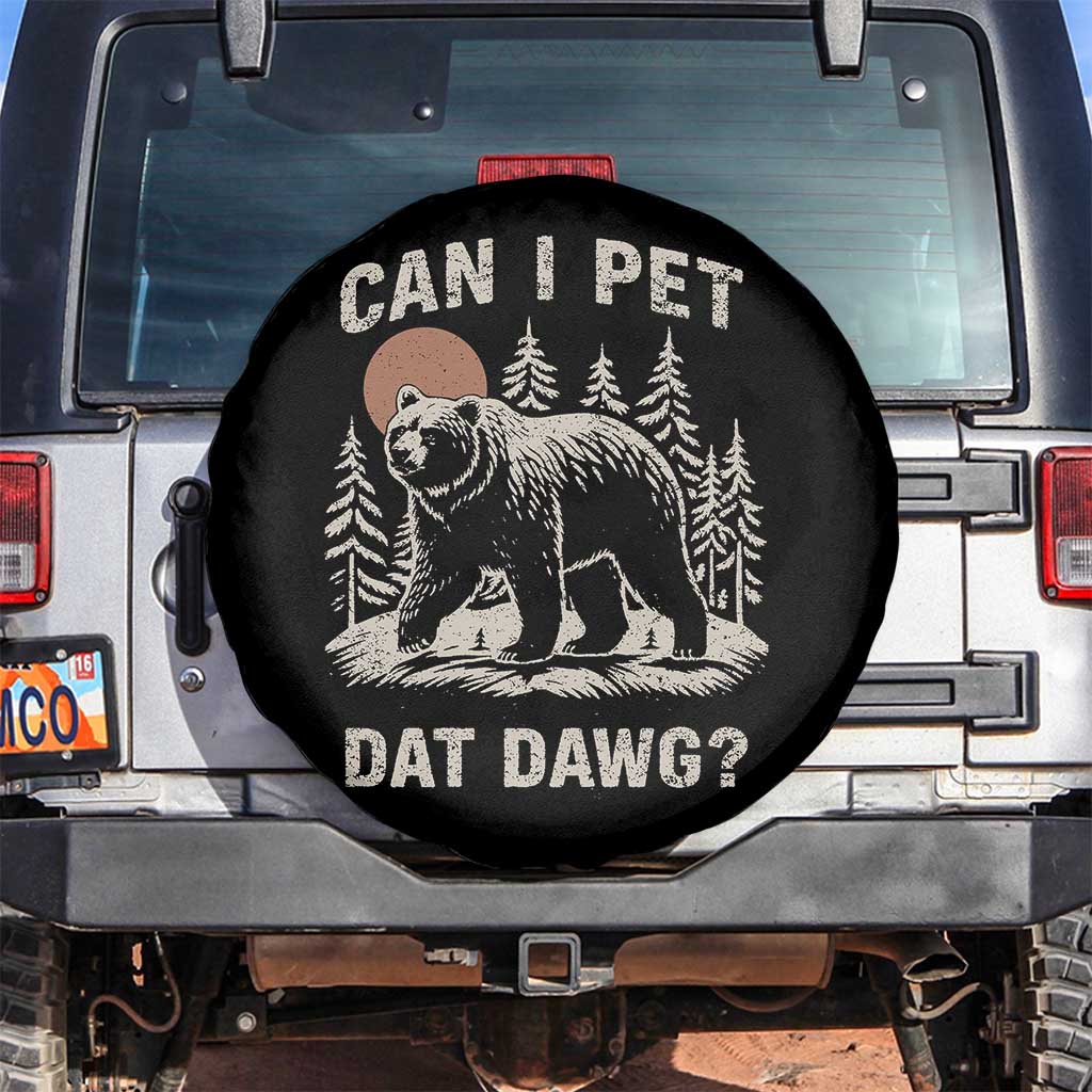 Can I Pet Dat Dawg Spare Tire Cover Hiker Animal Lover Funny Bear Outdoors Meme - Wonder Print Shop