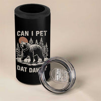 Can I Pet Dat Dawg 4 in 1 Can Cooler Tumbler Hiker Animal Lover Funny Bear Outdoors Meme - Wonder Print Shop