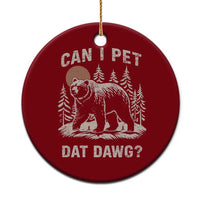 Can I Pet Dat Dawg Ceramic Ornament Hiker Animal Lover Funny Bear Outdoors Meme - Wonder Print Shop