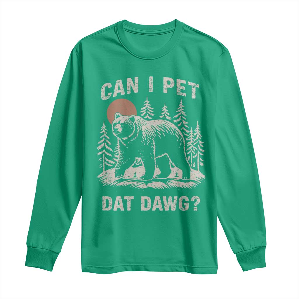 Can I Pet Dat Dawg Long Sleeve Shirt Hiker Animal Lover Funny Bear Outdoors Meme - Wonder Print Shop