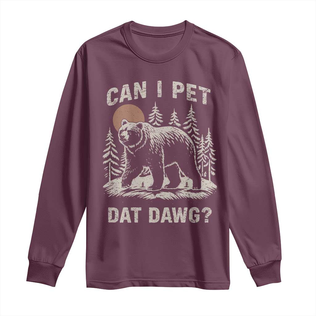 Can I Pet Dat Dawg Long Sleeve Shirt Hiker Animal Lover Funny Bear Outdoors Meme - Wonder Print Shop