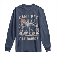 Can I Pet Dat Dawg Long Sleeve Shirt Hiker Animal Lover Funny Bear Outdoors Meme - Wonder Print Shop