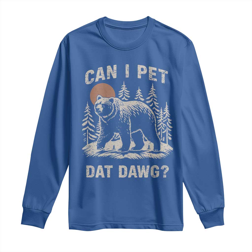 Can I Pet Dat Dawg Long Sleeve Shirt Hiker Animal Lover Funny Bear Outdoors Meme - Wonder Print Shop
