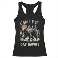 Can I Pet Dat Dawg Racerback Tank Top Hiker Animal Lover Funny Bear Outdoors Meme - Wonder Print Shop