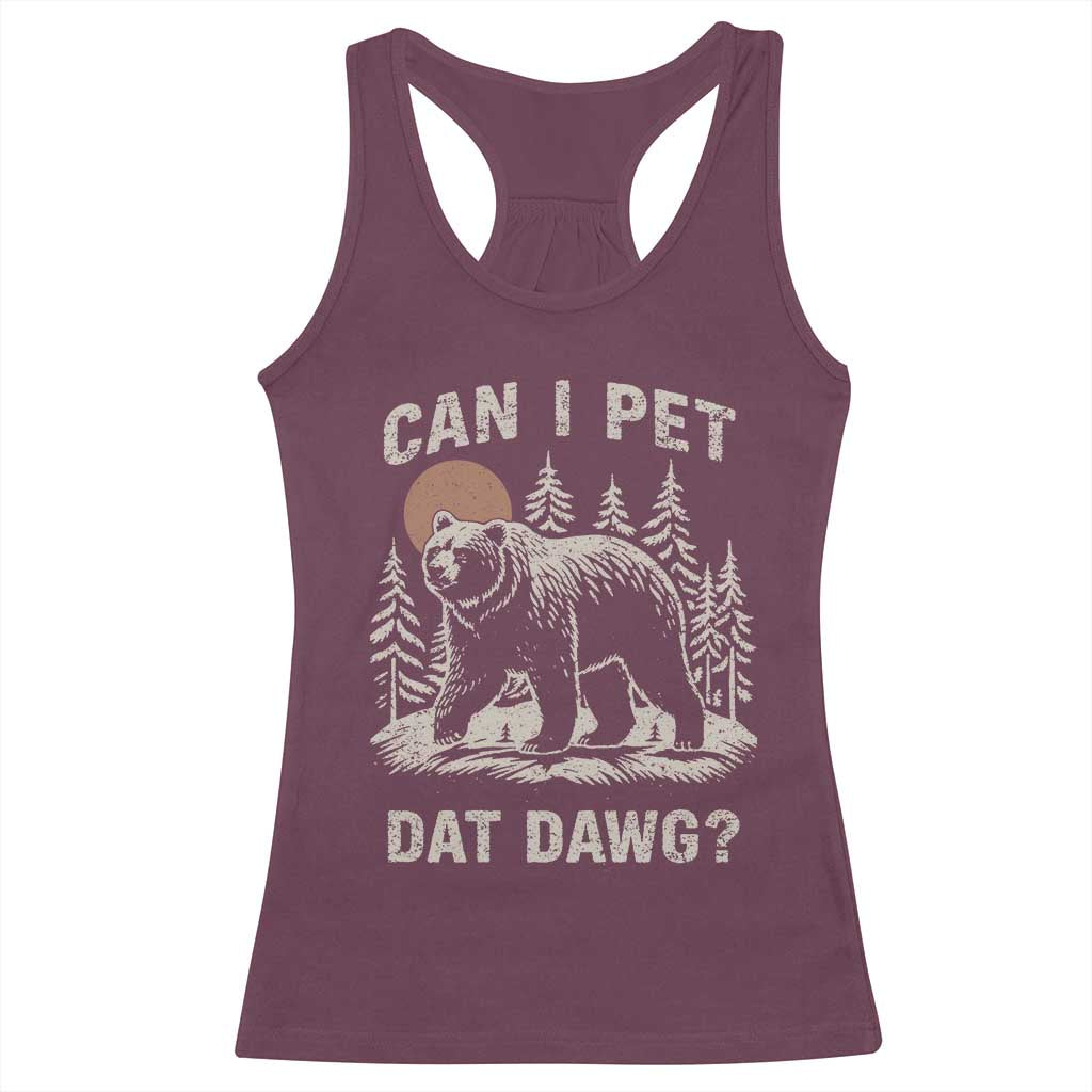 Can I Pet Dat Dawg Racerback Tank Top Hiker Animal Lover Funny Bear Outdoors Meme - Wonder Print Shop