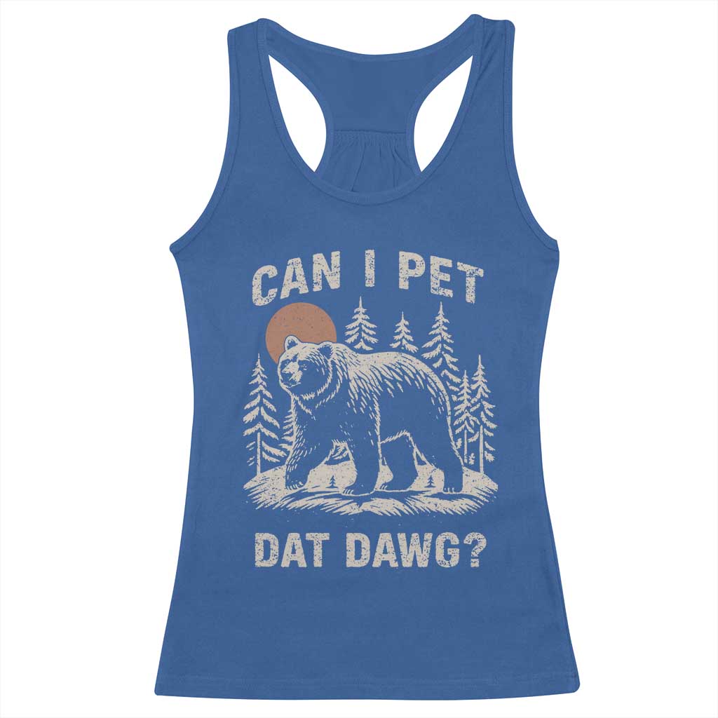 Can I Pet Dat Dawg Racerback Tank Top Hiker Animal Lover Funny Bear Outdoors Meme - Wonder Print Shop