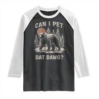 Can I Pet Dat Dawg Raglan Shirt Hiker Animal Lover Funny Bear Outdoors Meme - Wonder Print Shop