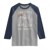 Can I Pet Dat Dawg Raglan Shirt Hiker Animal Lover Funny Bear Outdoors Meme - Wonder Print Shop