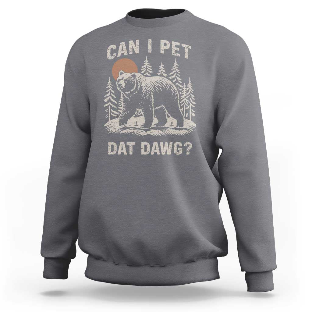 Can I Pet Dat Dawg Sweatshirt Hiker Animal Lover Funny Bear Outdoors Meme - Wonder Print Shop