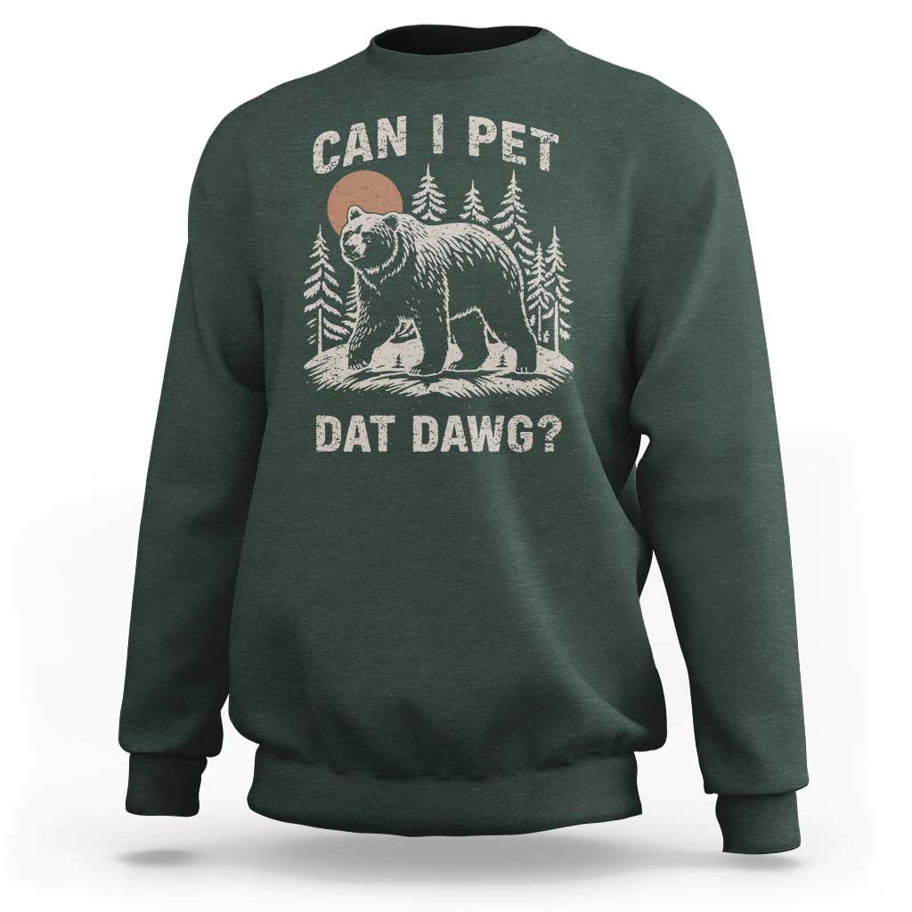 Can I Pet Dat Dawg Sweatshirt Hiker Animal Lover Funny Bear Outdoors Meme - Wonder Print Shop