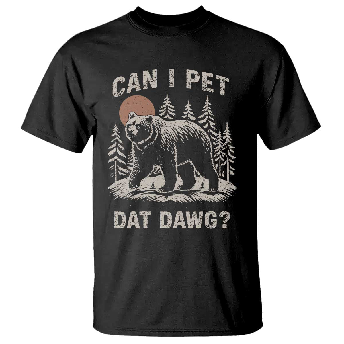 Can I Pet Dat Dawg T Shirt Hiker Animal Lover Funny Bear Outdoors Meme - Wonder Print Shop