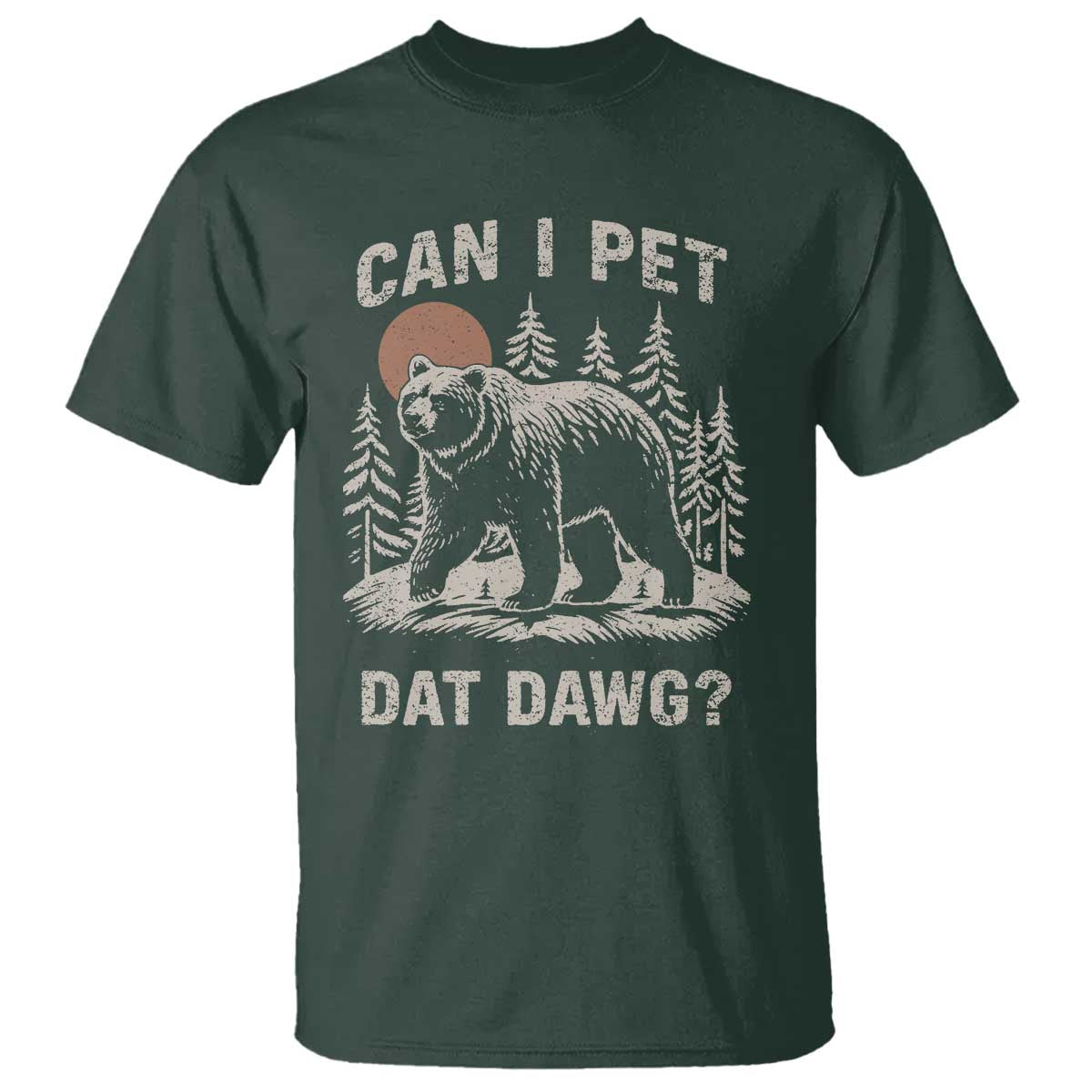 Can I Pet Dat Dawg T Shirt Hiker Animal Lover Funny Bear Outdoors Meme - Wonder Print Shop