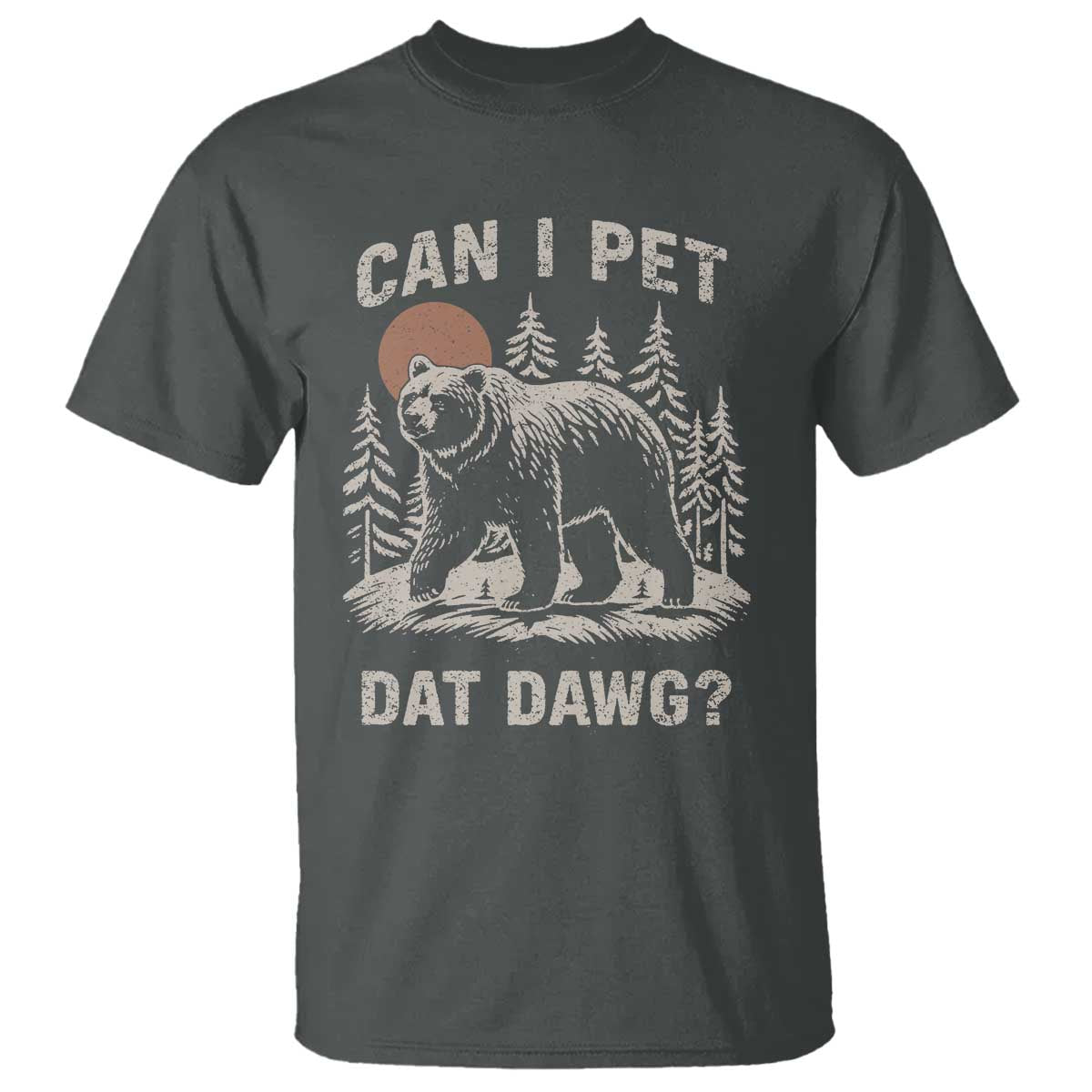 Can I Pet Dat Dawg T Shirt Hiker Animal Lover Funny Bear Outdoors Meme - Wonder Print Shop