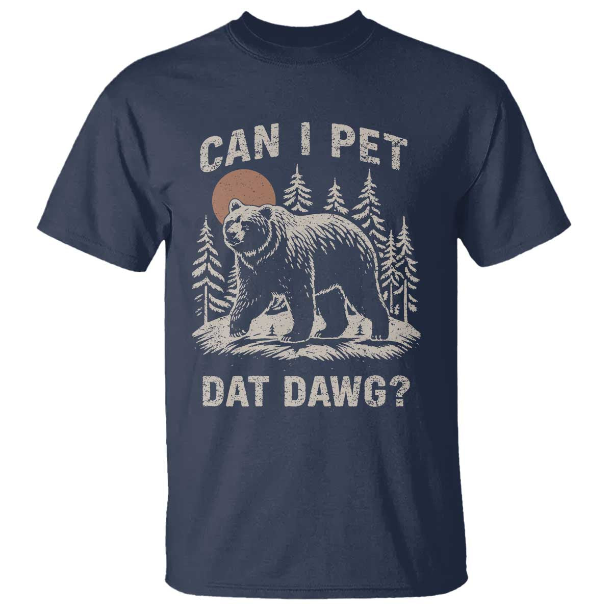 Can I Pet Dat Dawg T Shirt Hiker Animal Lover Funny Bear Outdoors Meme - Wonder Print Shop