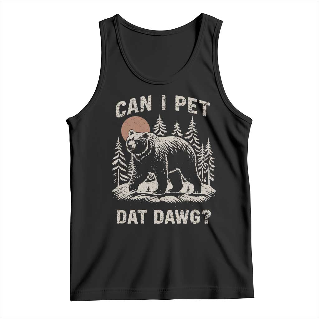 Can I Pet Dat Dawg Tank Top Hiker Animal Lover Funny Bear Outdoors Meme - Wonder Print Shop