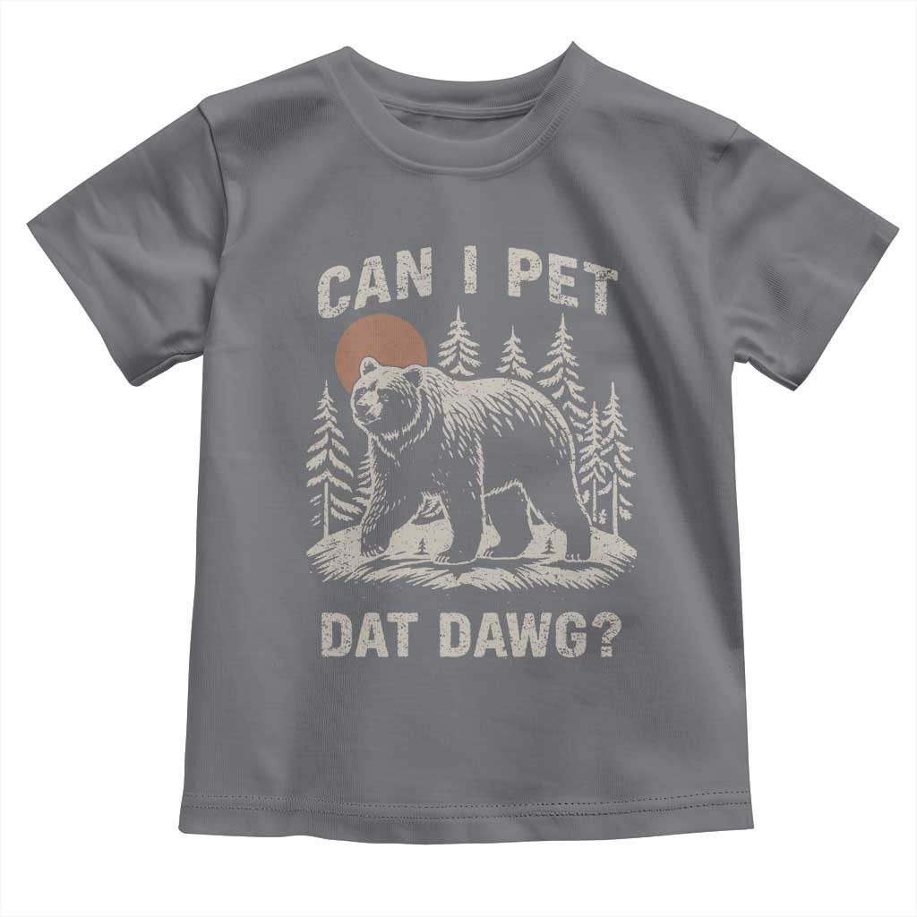 Can I Pet Dat Dawg Toddler T Shirt Hiker Animal Lover Funny Bear Outdoors Meme - Wonder Print Shop