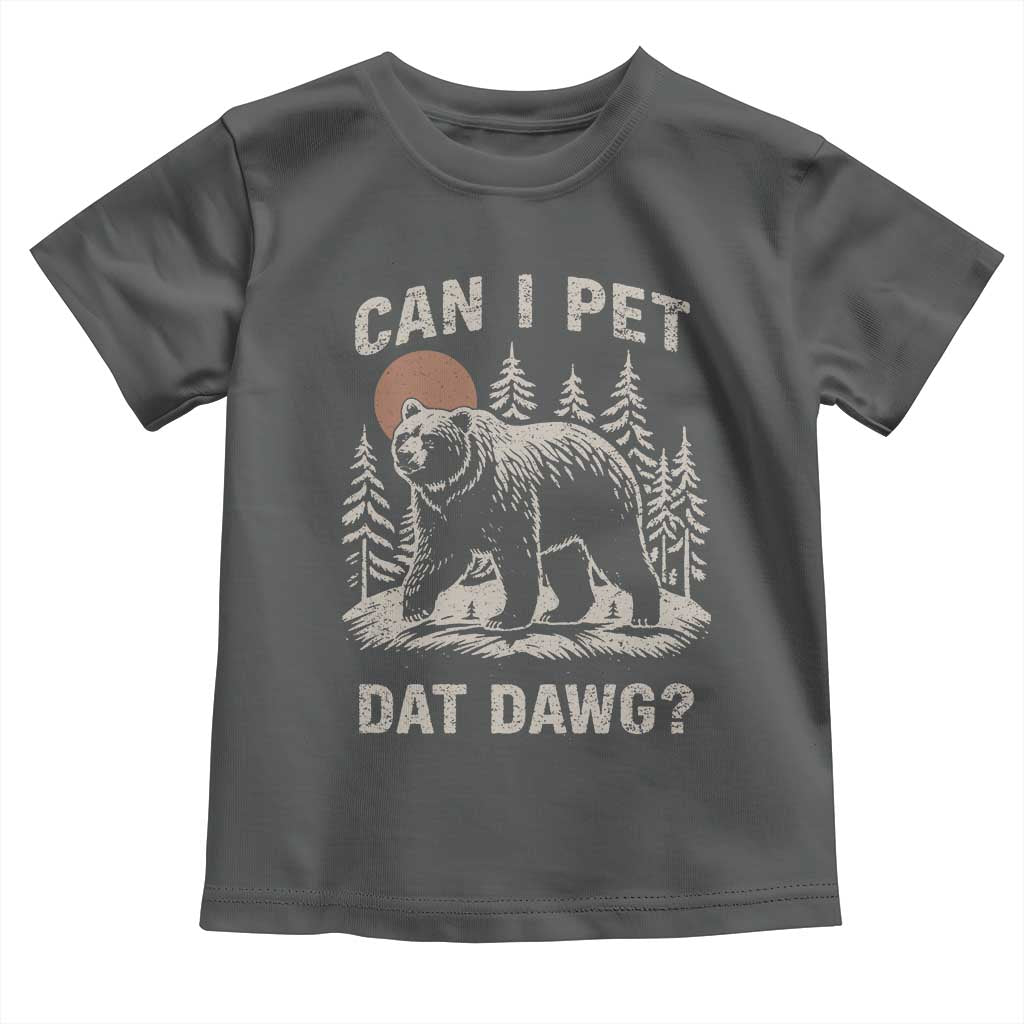 Can I Pet Dat Dawg Toddler T Shirt Hiker Animal Lover Funny Bear Outdoors Meme - Wonder Print Shop