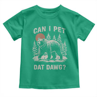 Can I Pet Dat Dawg Toddler T Shirt Hiker Animal Lover Funny Bear Outdoors Meme - Wonder Print Shop