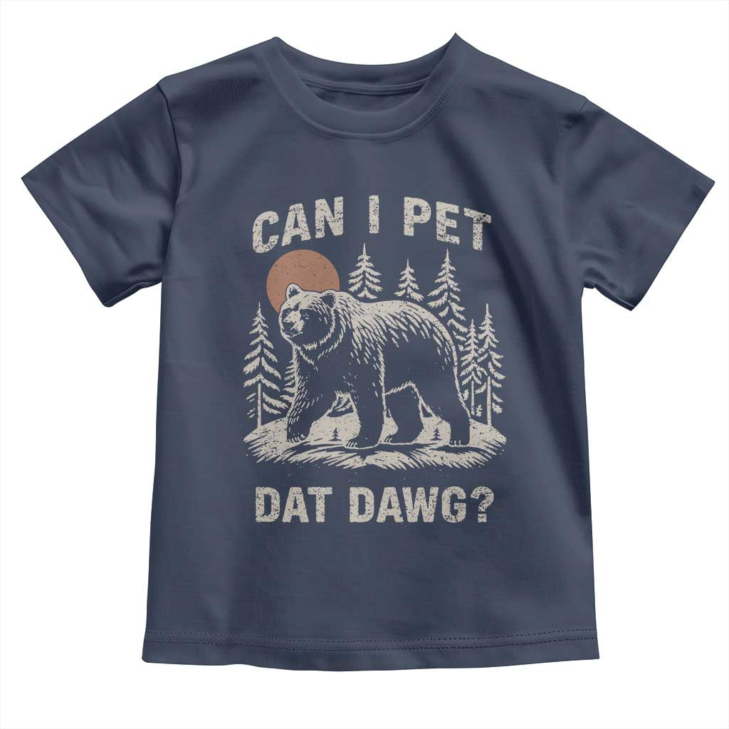 Can I Pet Dat Dawg Toddler T Shirt Hiker Animal Lover Funny Bear Outdoors Meme - Wonder Print Shop