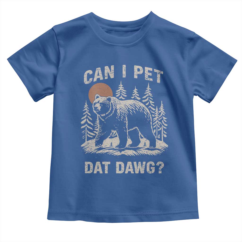 Can I Pet Dat Dawg Toddler T Shirt Hiker Animal Lover Funny Bear Outdoors Meme - Wonder Print Shop