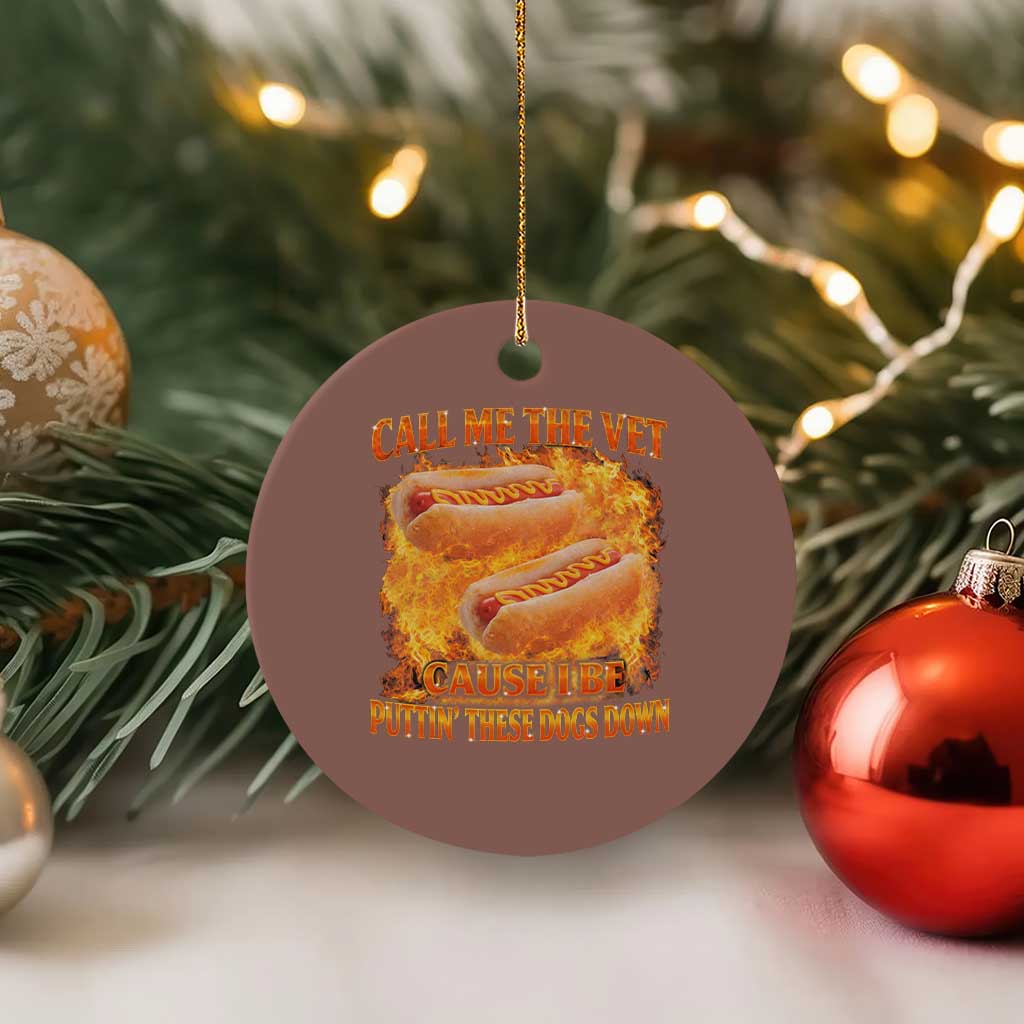 Funny Hard Hot Dog Meme Ceramic Ornament Call Me The Vet Cause I Be Bootleg - Wonder Print Shop