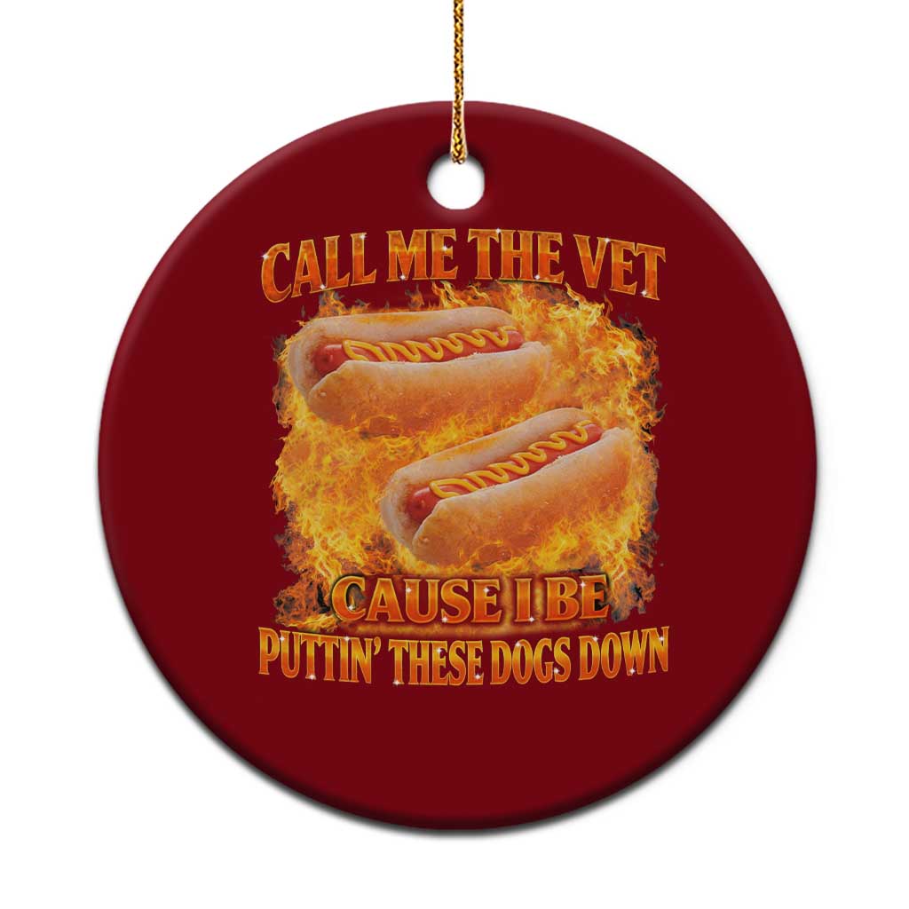 Funny Hard Hot Dog Meme Ceramic Ornament Call Me The Vet Cause I Be Bootleg - Wonder Print Shop