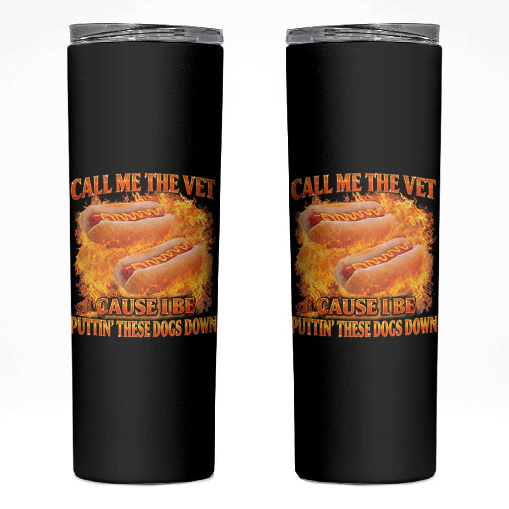 Funny Hard Hot Dog Meme Skinny Tumbler Call Me The Vet Cause I Be Bootleg - Wonder Print Shop