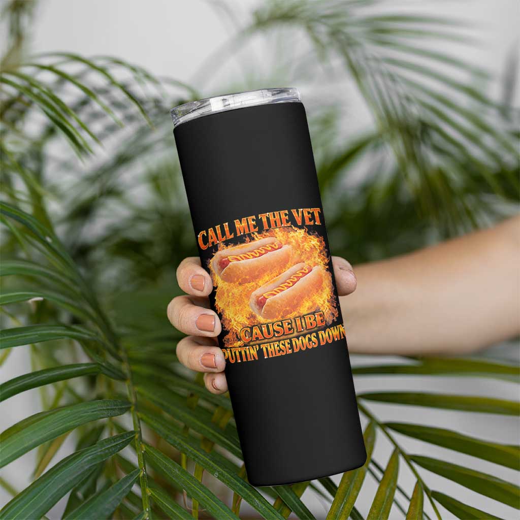 Funny Hard Hot Dog Meme Skinny Tumbler Call Me The Vet Cause I Be Bootleg - Wonder Print Shop