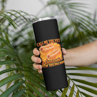 Funny Hard Hot Dog Meme Skinny Tumbler Call Me The Vet Cause I Be Bootleg - Wonder Print Shop
