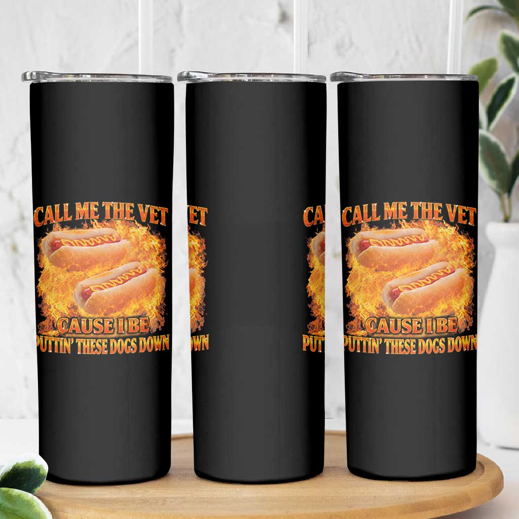 Funny Hard Hot Dog Meme Skinny Tumbler Call Me The Vet Cause I Be Bootleg - Wonder Print Shop