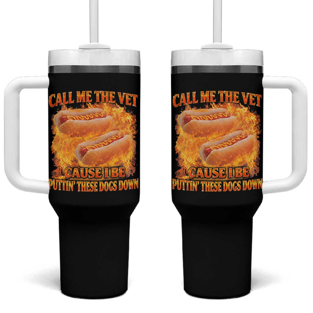 Funny Hard Hot Dog Meme Tumbler With Handle Call Me The Vet Cause I Be Bootleg - Wonder Print Shop