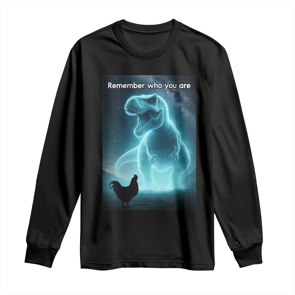 Remember Who You Are Long Sleeve Shirt Funny Evolution Joke Meme Chicken Dinosaur - Wonder Print Shop