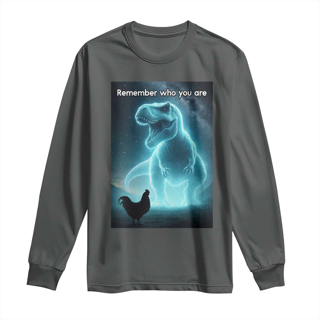Remember Who You Are Long Sleeve Shirt Funny Evolution Joke Meme Chicken Dinosaur - Wonder Print Shop