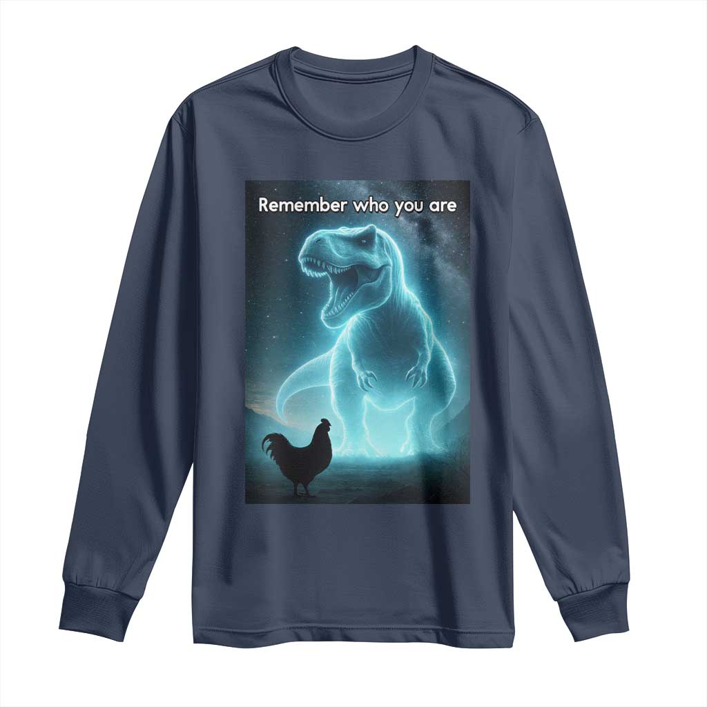 Remember Who You Are Long Sleeve Shirt Funny Evolution Joke Meme Chicken Dinosaur - Wonder Print Shop