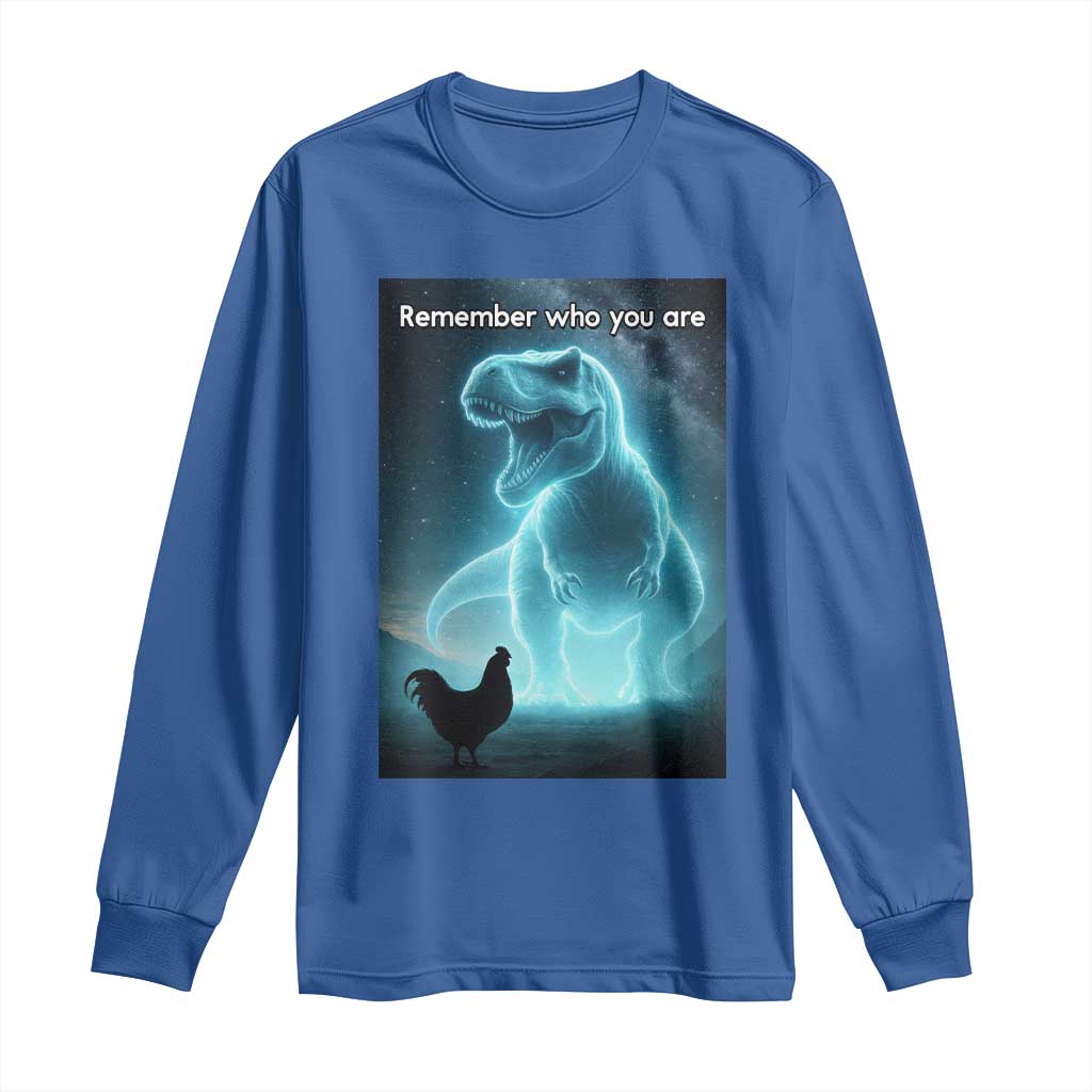 Remember Who You Are Long Sleeve Shirt Funny Evolution Joke Meme Chicken Dinosaur - Wonder Print Shop