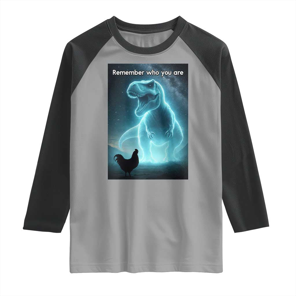 Remember Who You Are Raglan Shirt Funny Evolution Joke Meme Chicken Dinosaur - Wonder Print Shop