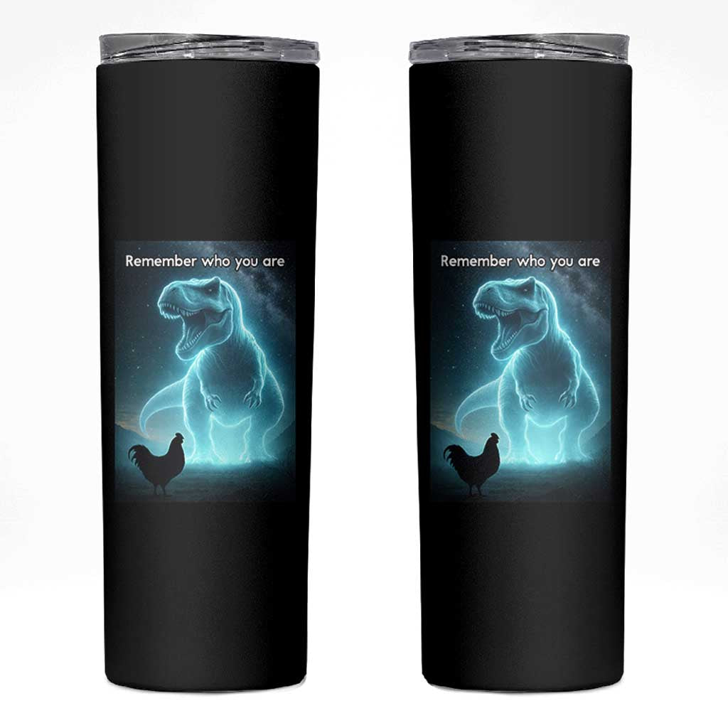 Remember Who You Are Skinny Tumbler Funny Evolution Joke Meme Chicken Dinosaur - Wonder Print Shop