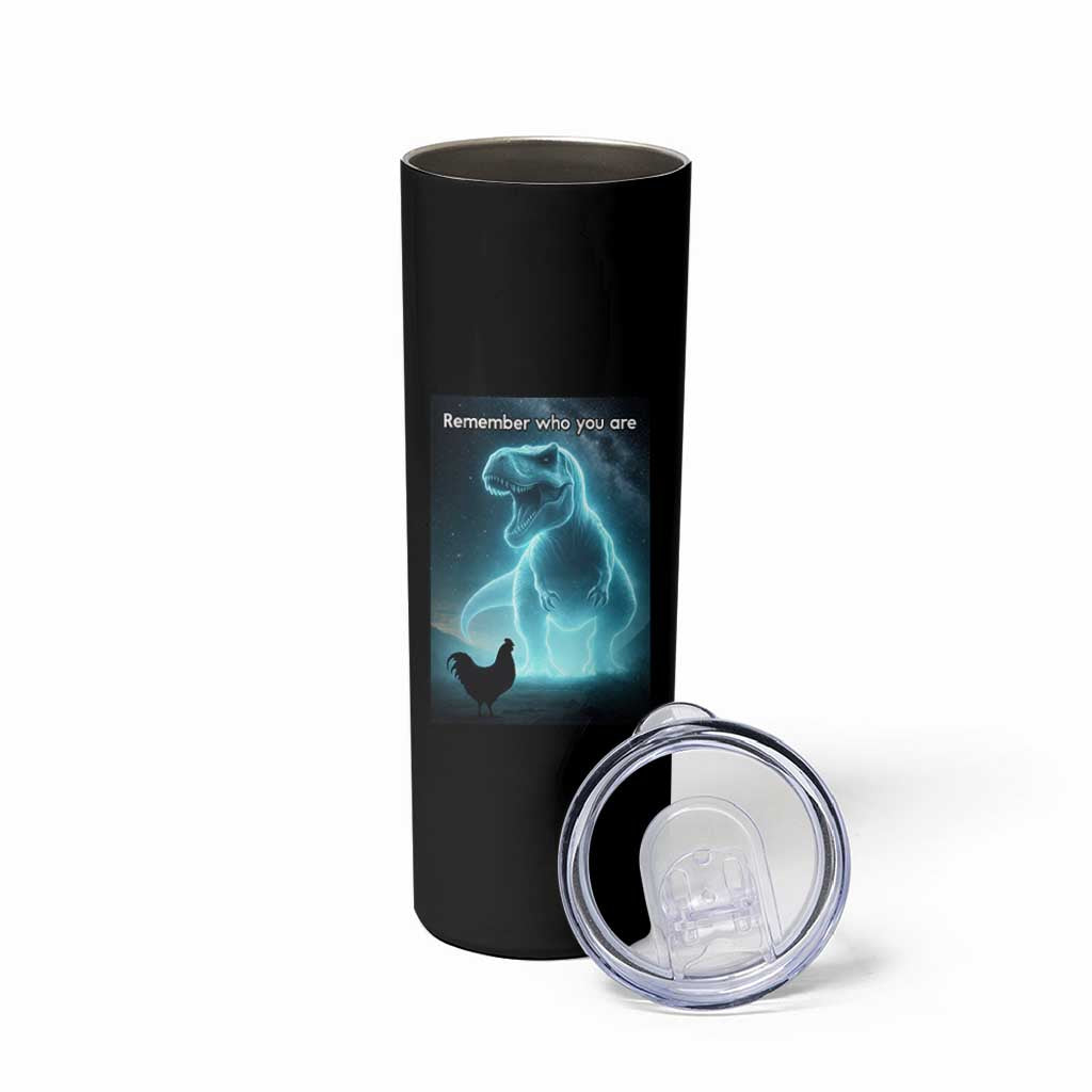Remember Who You Are Skinny Tumbler Funny Evolution Joke Meme Chicken Dinosaur - Wonder Print Shop