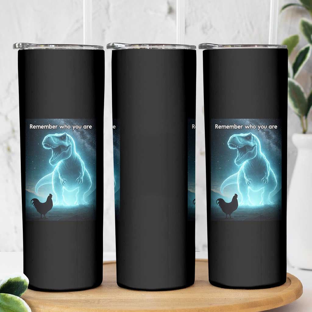 Remember Who You Are Skinny Tumbler Funny Evolution Joke Meme Chicken Dinosaur - Wonder Print Shop