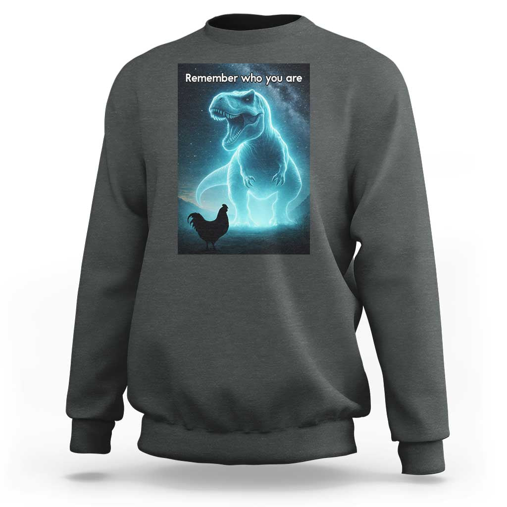 Remember Who You Are Sweatshirt Funny Evolution Joke Meme Chicken Dinosaur - Wonder Print Shop
