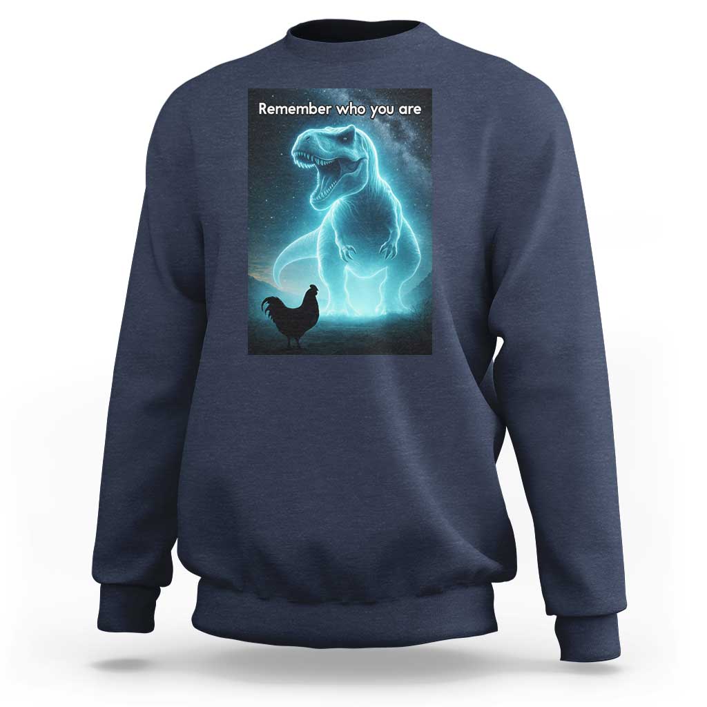 Remember Who You Are Sweatshirt Funny Evolution Joke Meme Chicken Dinosaur - Wonder Print Shop