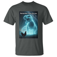 Remember Who You Are T Shirt Funny Evolution Joke Meme Chicken Dinosaur - Wonder Print Shop